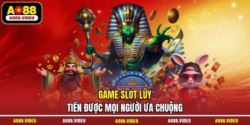 Game slot lũy tiến được mọi người ưa chuộng