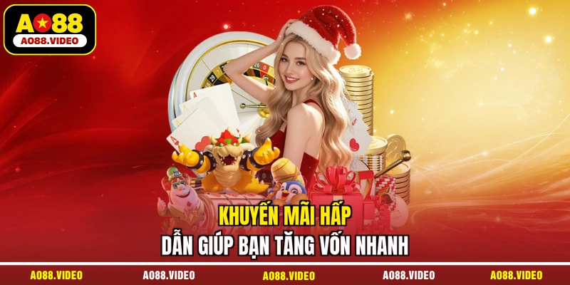 Khuyến mãi hấp dẫn giúp bạn tăng vốn nhanh