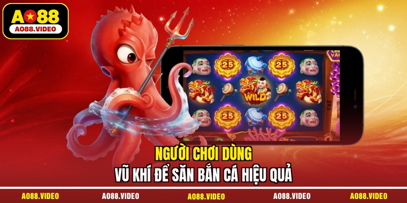 Người chơi dùng vũ khí để săn bắn cá hiệu quả