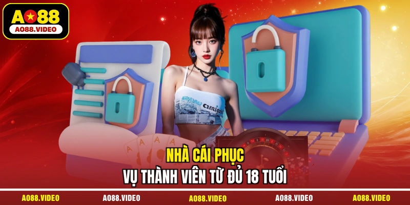 Nhà cái phục vụ thành viên từ đủ 18 tuổi