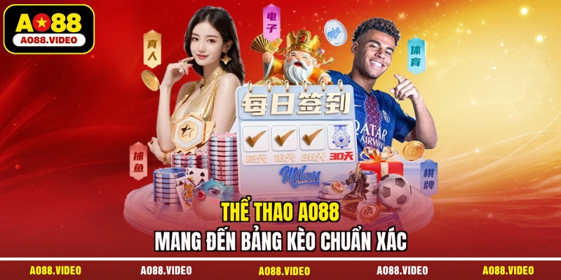 Thể thao AO88 mang đến bảng kèo chuẩn xác
